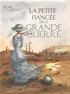 Couverture du livre « La petite fiancée de la grande guerre » de Michel Cordeboeuf aux éditions Nouvelle Bibliotheque
