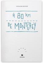 Couverture du livre « À 80 km de Monterey » de Guillaume Decourt aux éditions Aethalides