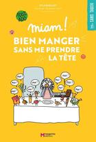 Couverture du livre « Miam ! bien manger sans me prendre la tête » de Clementine Latron et Sylvie Bulot aux éditions Magenta Editions