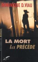 Couverture du livre « La Mort La Precede » de Viau-D.D aux éditions Editions Du Masque