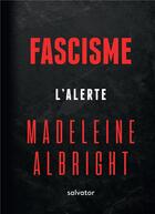 Couverture du livre « Fascisme ; l'alerte » de Madeleine Albright aux éditions Salvator