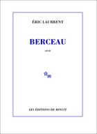 Couverture du livre « Berceau » de Eric Laurrent aux éditions Minuit