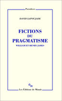 Couverture du livre « Fictions du pragmatisme » de David Lapoujade aux éditions Minuit