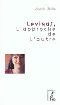 Couverture du livre « Levinas, l'approche de l'autre » de Joseph Debes aux éditions Editions De L'atelier