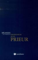Couverture du livre « Mélanges en l'honneur du professeur Jean Prieur » de  aux éditions Lexisnexis