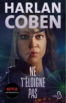 Couverture du livre « Ne t'éloigne pas » de Harlan Coben aux éditions Belfond