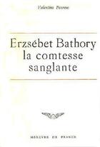 Couverture du livre « Erzsebeth bathory - la comtesse sanglante » de Penrose Valentine aux éditions Mercure De France