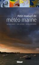 Couverture du livre « Petit manuel de météo marine » de Nathalie Hirsch et Joel Hoffmann et Michel Hontarrede aux éditions Chasse-maree