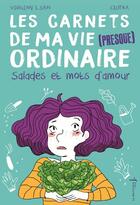 Couverture du livre « Carnets de ma vie (presque ordinaire) Tome 3 ; salades et mots d'amour » de Virginy L. Sam et Clotka aux éditions La Martiniere Jeunesse