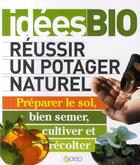 Couverture du livre « Réussir un potager naturel ; préparer le sol, bien semer, cultiver et récolter » de Louis Bourdon aux éditions Saep