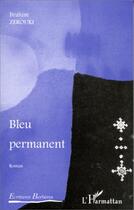 Couverture du livre « Bleu permanent » de Brahim Zerouki aux éditions L'harmattan