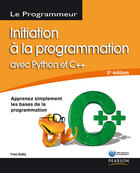 Couverture du livre « Initiation à la programmation avec python et c++ (2e édition) » de Yves Bailly aux éditions Pearson