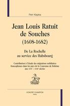 Couverture du livre « Jean Louis Ratuit de Souches (1608-1682) ; de La Rochelle au service des Habsbourg » de Petr Klapka aux éditions Honore Champion