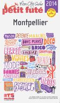 Couverture du livre « GUIDE PETIT FUTE ; CITY GUIDE ; Montpellier (édition 2014) » de  aux éditions Le Petit Fute