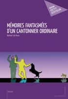 Couverture du livre « Mémoires fantasmées d'un cantonnier ordinaire » de Norbert De Roux aux éditions Publibook