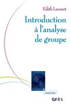 Couverture du livre « Introduction à l'analyse de groupe » de Edith Lecourt aux éditions Eres