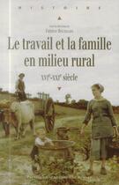 Couverture du livre « Le travail et la famille en milieu rural ; XVIe-XXIe siècle » de Fabrice Boudjaaba aux éditions Pu De Rennes