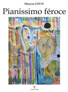 Couverture du livre « Pianissimo féroce » de Maryna Uzun aux éditions Le Livre Actualite
