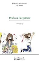 Couverture du livre « Profs au purgatoire » de Katerine Huddlestones et Lily Brunet aux éditions Editions Du Panthéon