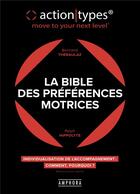 Couverture du livre « La bible des préférences motrices : action types » de Ralph Hippolyte et Bertrand Theraulaz aux éditions Amphora