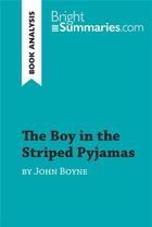 Couverture du livre « The Boy in the Striped Pyjamas by John Boyne (Book Analysis) : Detailed Summary, Analysis and Reading Guide » de Bright Summaries aux éditions Brightsummaries.com