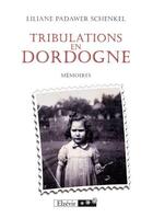 Couverture du livre « Tribulations en Dordogne » de Liliane Padawer Schenkel aux éditions Elzevir