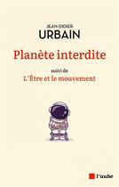 Couverture du livre « Planete interdite - l'etre et le mouvement » de Jean-Didier Urbain aux éditions Editions De L'aube