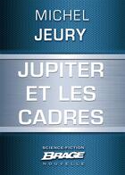 Couverture du livre « Jupiter et les cadres » de Michel Jeury aux éditions Bragelonne