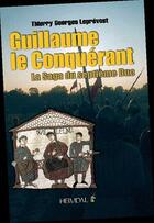 Couverture du livre « GUILLAUME LE CONQUERANT » de Georges Leprevost aux éditions Heimdal