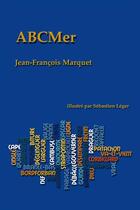 Couverture du livre « Abcmer » de Sebastien Leger et Jean-Francois Marquet aux éditions La Decouvrance