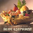 Couverture du livre « La Cuisine Royale Thaie Du Blue Elephant » de John Hellon et Tony Le Duc aux éditions Chene