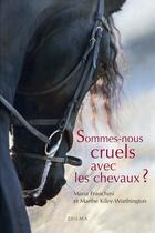 Couverture du livre « Sommes-nous cruels avec les chevaux ? » de Franchini Maria et Marthe Kiley-Worthington aux éditions Zulma