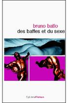 Couverture du livre « Des Baffes Et Du Sexe » de Bruno Batlo aux éditions Cylibris