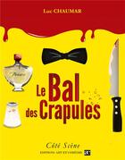 Couverture du livre « Le bal des crapules » de Luc Chaumar aux éditions Art Et Comedie