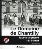Couverture du livre « Le domaine de Chantilly face à la guerre ; 1914-1919 » de Florent Picouleau aux éditions Ysec