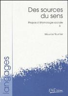 Couverture du livre « Propos d'étymologie sociale t.3 ; des sources du sens » de Maurice Tournier aux éditions Ens