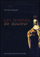 Couverture du livre « Les femmes de douleur ; maladie et sainteté dans l'Italie de la contre-réforme » de Christian Mouchel aux éditions Pu De Franche Comte