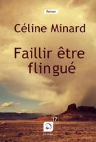 Couverture du livre « Faillir etre flingue (grands caracteres) » de Celine Minard aux éditions Editions De La Loupe