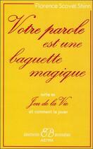 Couverture du livre « Votre parole est une baguette magique ; feu de la vie et comment le jouer » de Scovel Shinn F. aux éditions Bussiere