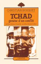 Couverture du livre « Tchad ; genèse d'un conflit » de Christian Bouquet aux éditions L'harmattan