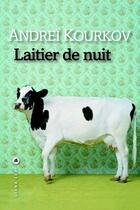 Couverture du livre « Laitier de nuit » de Andrei Kourkov aux éditions Liana Levi