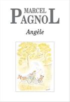 Couverture du livre « Angèle » de Marcel Pagnol aux éditions Grasset