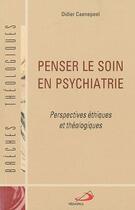 Couverture du livre « Penser le soin en psychiatrie » de Caenepeel D aux éditions Mediaspaul