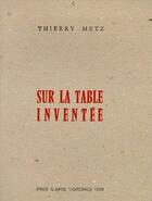 Couverture du livre « Sur la table inventée » de Thierry Metz aux éditions Bremond