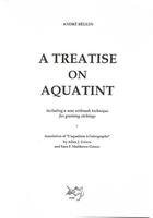 Couverture du livre « A treatise on aquatint » de Andre Beguin aux éditions Myg/beguin
