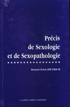 Couverture du livre « Precis de sexologie et de sexopathologie » de Erick Dietrich aux éditions Alpha Omega