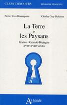 Couverture du livre « La terre et les paysans, france - grande-bretagne, xviie-xviiie siecles » de Beaurepaire/Giry-Del aux éditions Atlande Editions