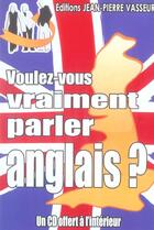 Couverture du livre « Voulez-Vous Vraiment Parler Anglais ? » de Jean-Pierre Vasseur aux éditions Jean-pierre Vasseur