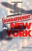 Couverture du livre « Comprendre le bombardement de New-York : contre-enquête » de Jacques Marlaud aux éditions Cosmogone