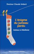 Couverture du livre « L'énigme du jumeau perdu ; cadeaux et résilience » de Claude Imbert aux éditions Visualisation Holistique